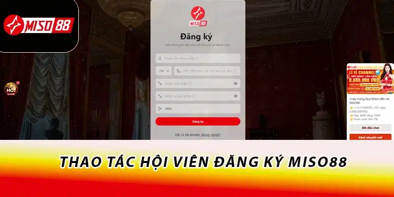 Miso88 | Trang Chủ MISO88.COM Chính Thức 7/2026 17 Thao tác hội viên đăng ký Miso88